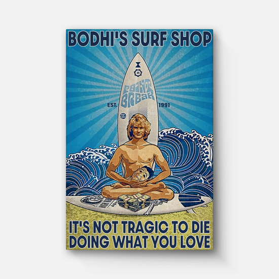 Bodhi's Surf Shop It's Not Tragic To Die Doing What You Love Canvas