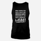 Auto-Liebhaber Schwarzes Unisex TankTop Auto Braucht Liebe Spruch