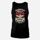 Koch Unisex TankTop Humorvolles Sexy Koch Spruch, Lustiges Küchen Outfit