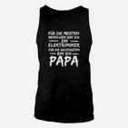 Papa Elektroniker Unisex TankTop, Besonderes Design für Väter