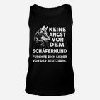 Fürchte Nicht den Schäferhund, sondern den Besitzer Unisex TankTop, Humorvolles Tee