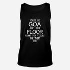 Goa-Fan Partyshirt Hörst du GOA auf dem Floor, Unisex Schwarz Unisex TankTop