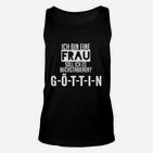 Ich bin eine Frau Göttin Spruch Schwarzes Unisex TankTop