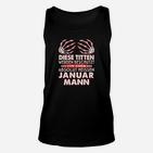 Januar Mann Geburtstags Unisex TankTop, Lustiger Spruch für Männer