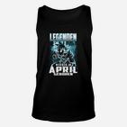 Legenden Werden im April Geboren Unisex TankTop für Geburtstagsfeier