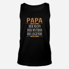 Papa - Der Mann, Der Mythos, Die Legende Schwarzes Unisex TankTop für Väter