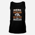 Papa Der Mann Mythos Legende Unisex TankTop, Herren Tee mit Aufdruck