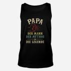 Papa Mann Mythos Legende Unisex TankTop, Schwarz für Väter