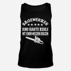 Sägewerker Unisex TankTop Harte Kerle Weiches Herz Kettensägen Design