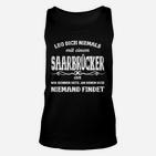 Schwarzes Unisex TankTop Leg dich niemals mit einem Saarbrücker an, Spruch Unisex TankTop