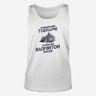 Lustiges Badminton-Therapie Unisex TankTop für Sportfans