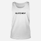 Weißes Unisex TankTop mit Glotz Nicht Aufdruck, Lustiges Unisex TankTop