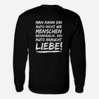 Auto-Liebhaber Schwarzes Langarmshirts Auto Braucht Liebe Spruch