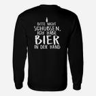 Schwarzes Langarmshirts Bitte nicht schubsen, ich habe Bier in der Hand, Lustiges Party-Outfit