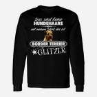 Border Terrier Glitzer-Haar Spruch Langarmshirts für Hundefreunde