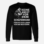 Fürchte Nicht den Schäferhund, sondern den Besitzer Langarmshirts, Humorvolles Tee