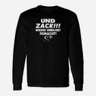 Humorvolles Langarmshirts Und Zack! Wieder Unbeliebt Gemacht - Lustiges Schwarzes Tee