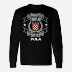 Ich Brauche Keine Therapie, Nur Pula Langarmshirts mit Kroatien-Wappen