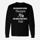 Lustiges Bauer Langarmshirts Ich brauche keine Therapie, nur Feld mit Traktor