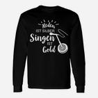 Reden Ist Silber Singen Ist Gold Langarmshirts