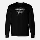 Schwarzes Langarmshirts Bitte Bitte Sagen, Lustiges Spruch Langarmshirts