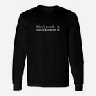 Schwarzes Langarmshirts Don't Touch It, Sonst Klatscht It, Lustiges Spruch-Langarmshirts