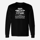 Schwarzes Langarmshirts Ich bin nicht stur, meinungsstabil, Lustiges Tee