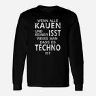 Techno-Spruch Langarmshirts Wenn Alle Kauen, Keiner Isst, Schwarzes Party-Outfit