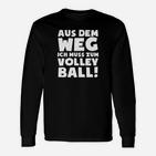 Volleyballfan Ich Muss Zum Volleyball Geschechenk Langarmshirts