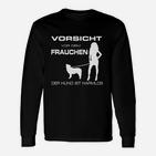 Vorsicht vor dem Frauchen Langarmshirts, Schwarzes Langarmshirts mit Hund Spruch