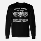 Westerwälder Spruch Langarmshirts – Leg dich nie mit einem Westerwälder an, Lustiges Statement-Langarmshirts in Schwarz