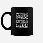 Auto-Liebhaber Schwarzes Tassen Auto Braucht Liebe Spruch