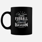 Echte Frauen Lieben Fußball Bayern Damen Tassen, Schwarz