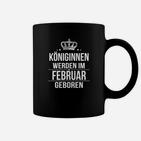 Geburtstags-Tassen Königinnen Februar mit Krone, Frauen Feier Outfit