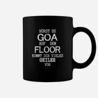 Goa-Fan Partyshirt Hörst du GOA auf dem Floor, Unisex Schwarz Tassen