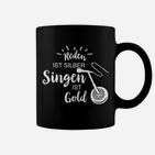 Reden Ist Silber Singen Ist Gold Tassen