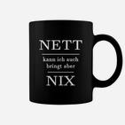 Schwarzes Tassen NETT kann ich auch, bringt aber NIX, Lustiges Statement-Tassen