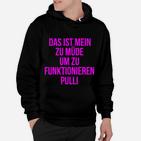 Lustiges Hoodie Zu müde um zu funktionieren, Schwarz mit Pinkem Text