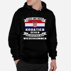 Lustiges Kroatien Fan Hoodie Nicht mehr wiederkommen Spruch