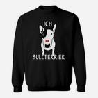 Bullterrier Sweatshirt Schwarz mit Ich Bullterrier Schriftzug, Hundeliebhaber Tee
