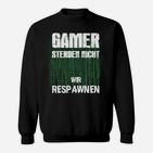 Gamer Sweatshirt GAMER STERBEN NICHT - WIR RESPAWNEN, Matrix-Stil