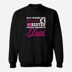 Geburtstags-Sweatshirt für Frauen, Beste Geboren im Juni Design