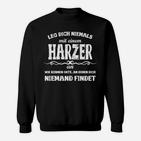 Harzer Spruch Sweatshirt Leg dich niemals mit einem Harzer an, Schwarzes Motivshirt