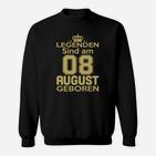 Legenden Sind Am 08 August Geboren Sweatshirt