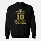 Legenden Sind Am 10 August Geboren Sweatshirt
