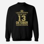Legenden Sind Am 13 Oktober Geboren Sweatshirt
