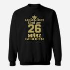 Legenden Sind Am 26 März Geboren Sweatshirt