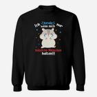 Lustiges Hamster Sweatshirt, Spruch für Tierfreunde