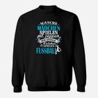 Mädchen Fußball Sweatshirt: Richtige Mädchen spielen Fußball Spruch, Schwarz