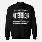 Miltenberger Spruch Schwarzes Sweatshirt - Leg dich niemals mit einem Miltenberger an